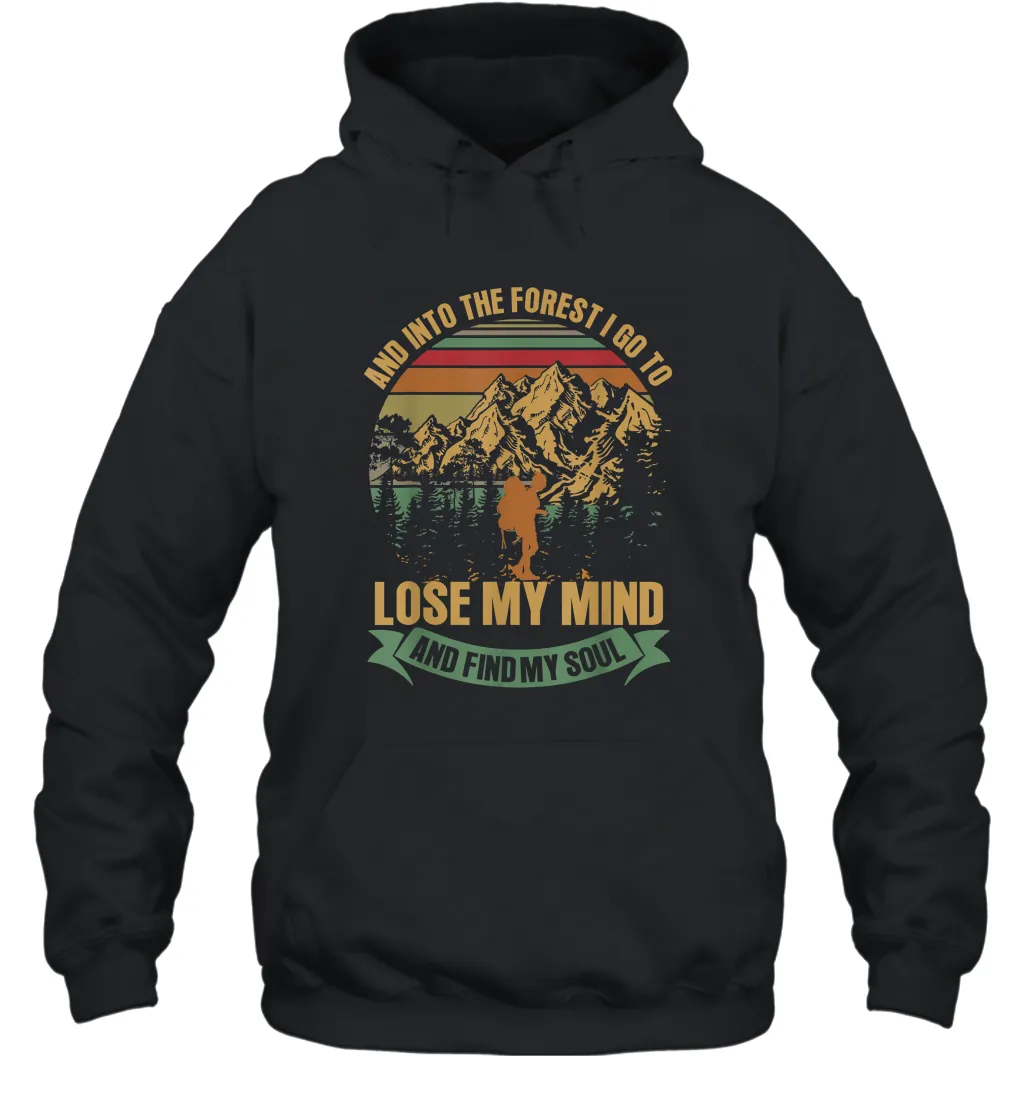 And into the forest i go hiking to lose my mind Unisex Hooded Sweatshirt