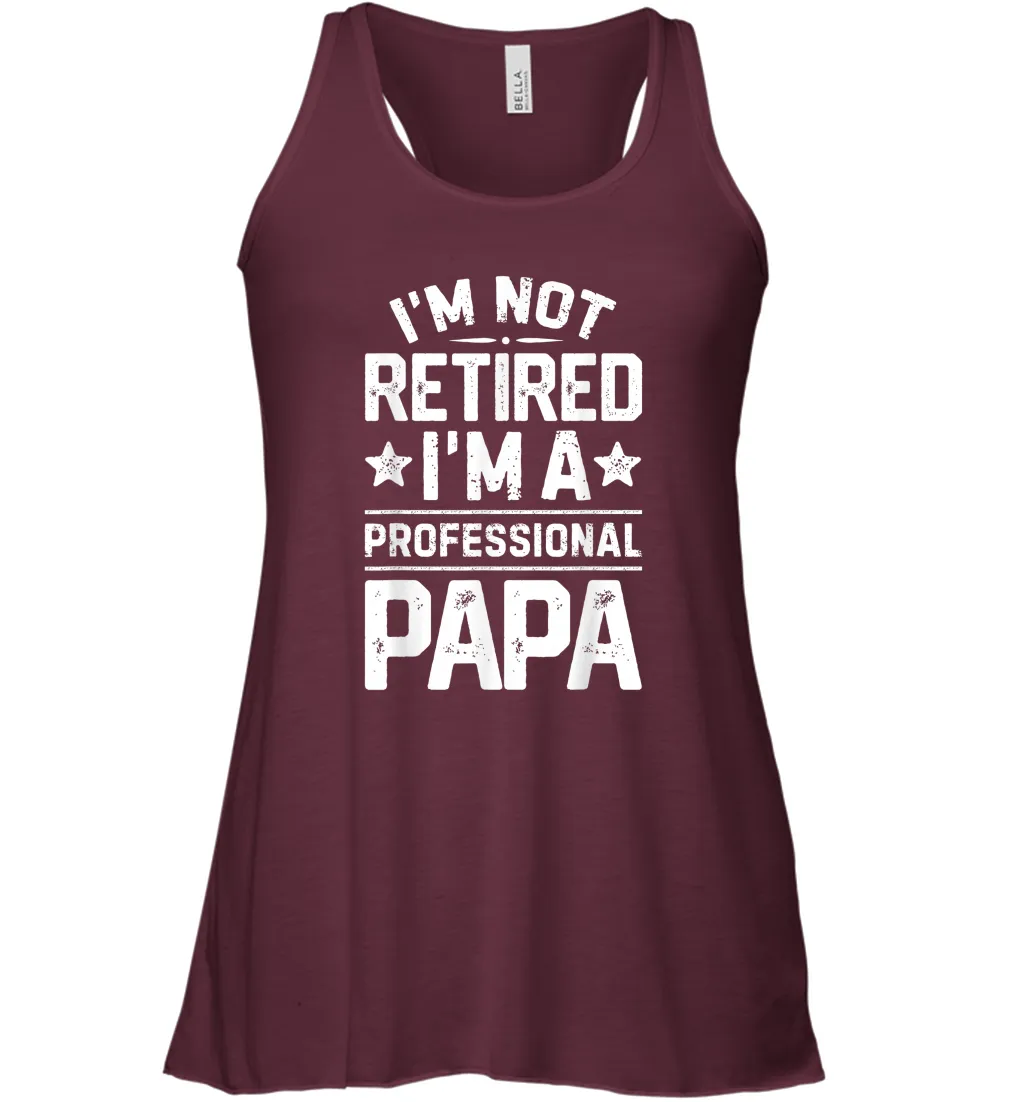 I'm Not Retired I'm A Professional Papa T shirt Daddy Father Women Racerback Tank