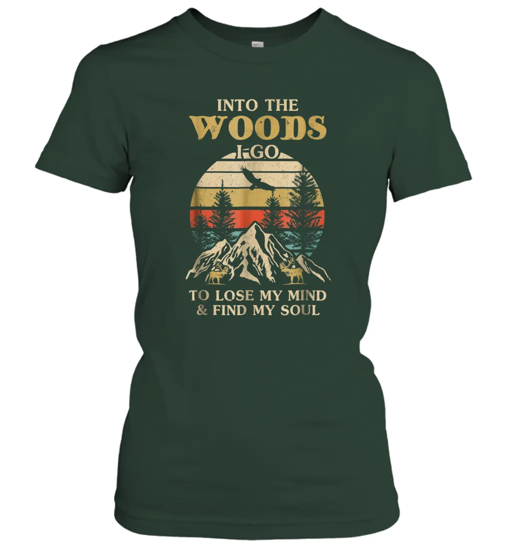 Into The Woods I Go To Lose My Mind And Find My Soul Women Cotton T-Shirt